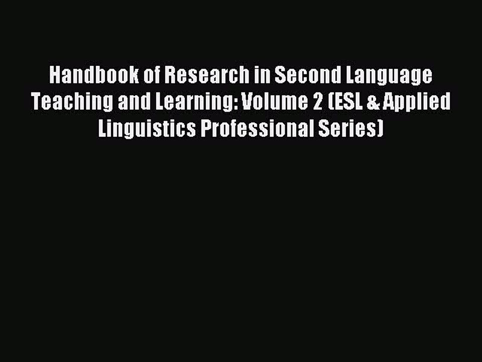 Read Handbook of Research in Second Language Teaching and Learning: Volume 2 (ESL & Applied