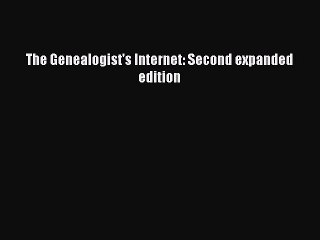 Read The Genealogist's Internet: Second expanded edition Ebook Free