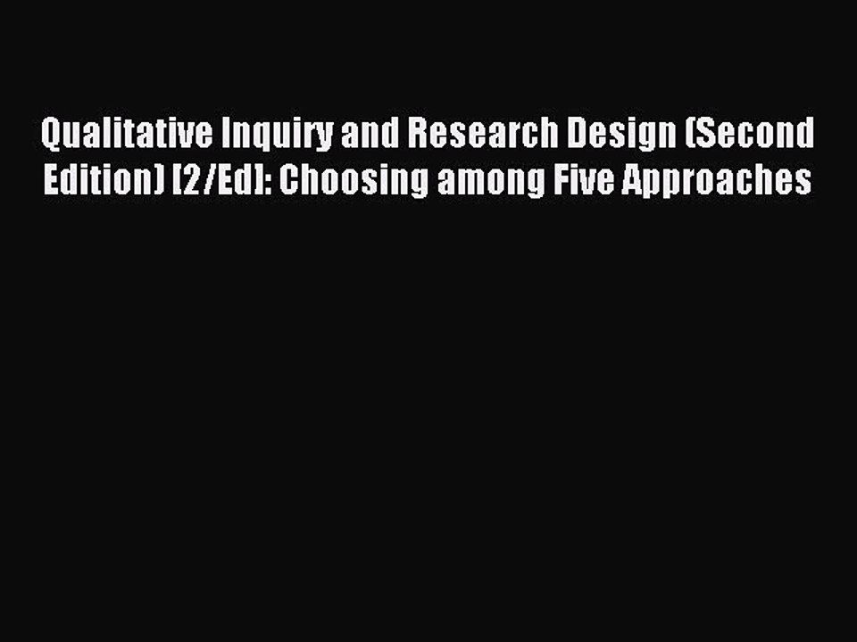 Read Qualitative Inquiry and Research Design (Second Edition) [2/Ed]: Choosing among Five Approaches
