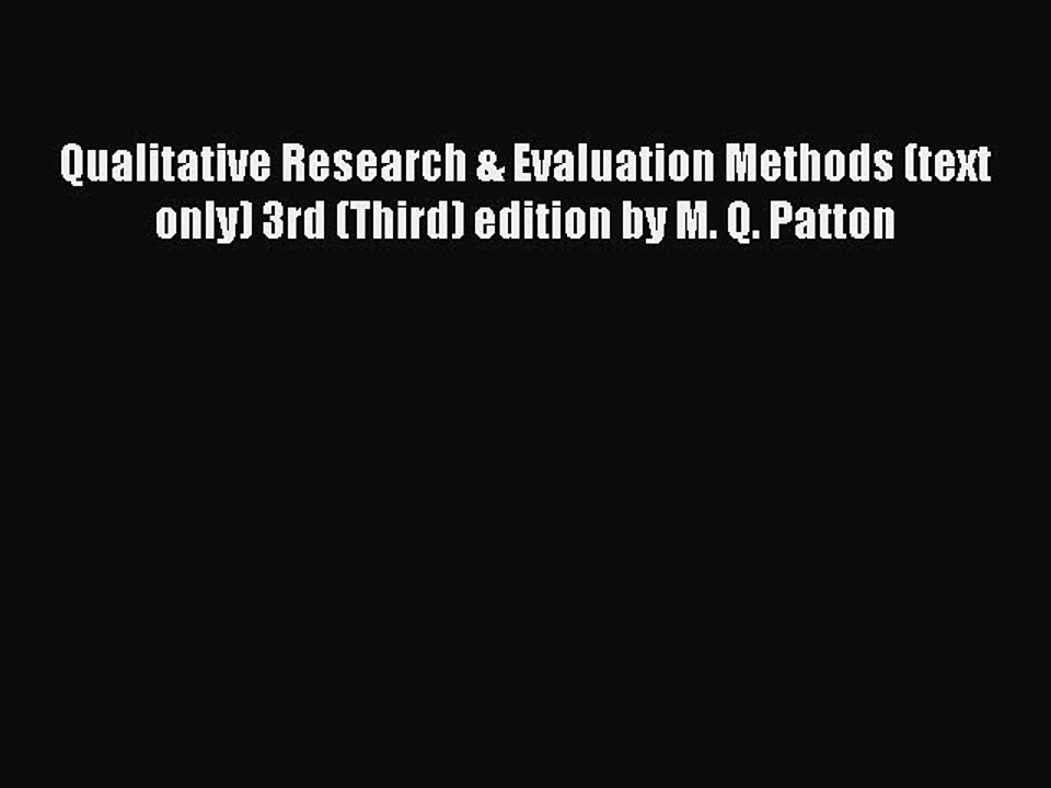 Read Qualitative Research & Evaluation Methods (text only) 3rd (Third) edition by M. Q. Patton