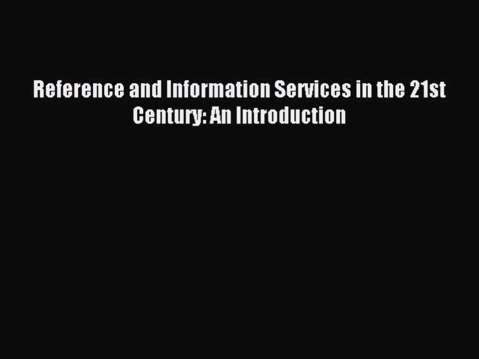 Read Reference and Information Services in the 21st Century: An Introduction Ebook Free