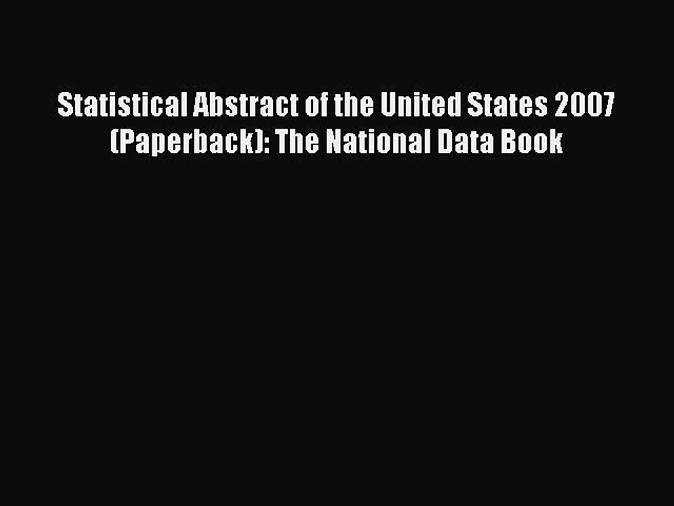 Read Statistical Abstract of the United States 2007 (Paperback): The National Data Book Ebook