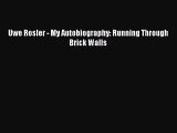 Free [PDF] Downlaod Uwe Rosler - My Autobiography: Running Through Brick Walls  BOOK ONLINE