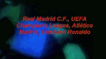 Real Madrid C F ‬, ‪UEFA Champions League‬, ‪Atlético Madrid‬, ‪Cristiano Ronaldo