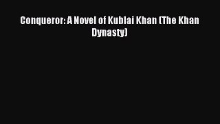 Read Conqueror: A Novel of Kublai Khan (The Khan Dynasty) Ebook Free