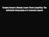 Free [PDF] Downlaod Tommy Cooper: Always Leave Them Laughing: The Definitive Biography of