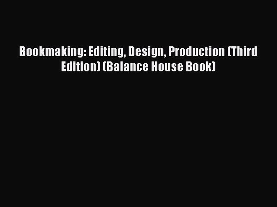 Read Bookmaking: Editing Design Production (Third Edition) (Balance House Book) Ebook Free