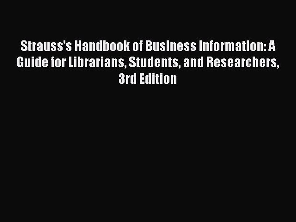 Read Strauss's Handbook of Business Information: A Guide for Librarians Students and Researchers