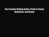 Read The Creative Writing Guide: A Path to Poetry Nonfiction and Drama Ebook Free