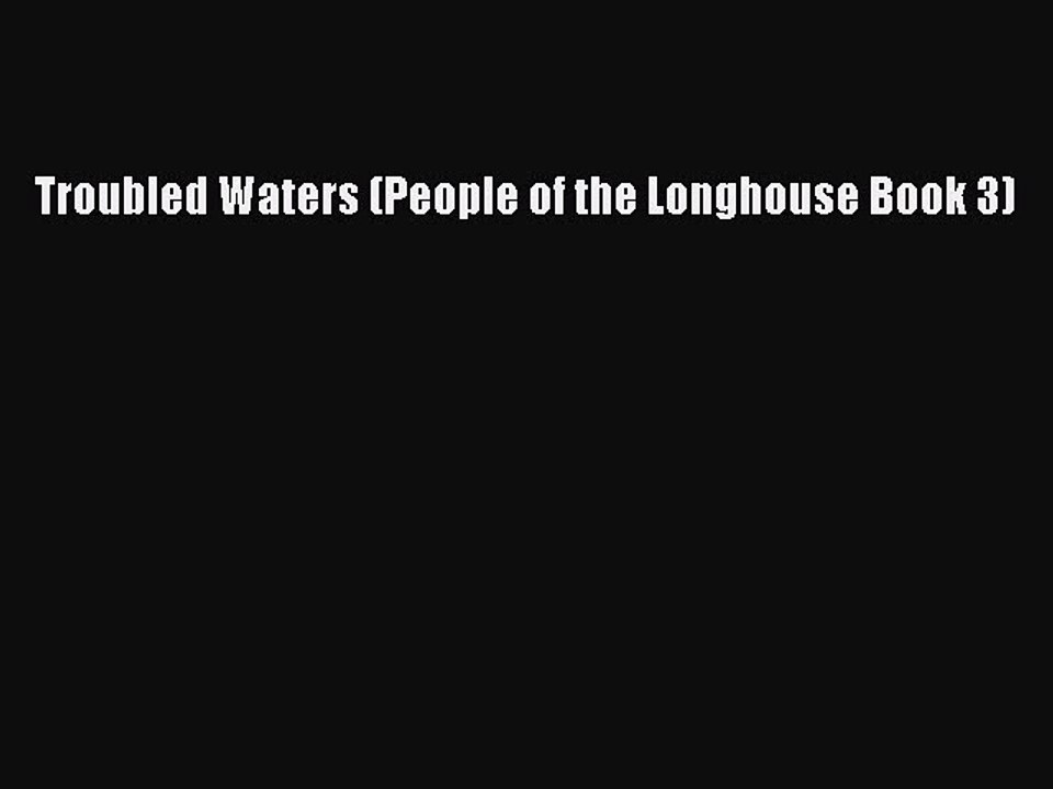 [Download] Troubled Waters (People of the Longhouse Book 3)  Read Online