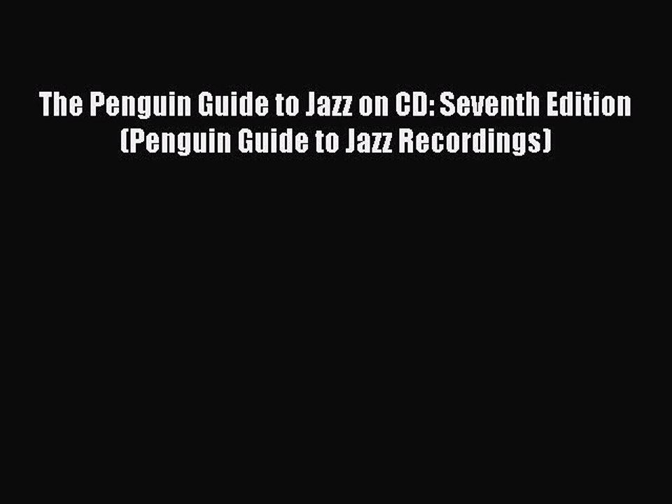 Read The Penguin Guide to Jazz on CD: Seventh Edition (Penguin Guide to Jazz Recordings) Ebook