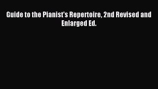 Read Guide to the Pianist's Repertoire 2nd Revised and Enlarged Ed. Ebook Free