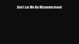 Read Don't Let Me Be Misunderstood PDF Free