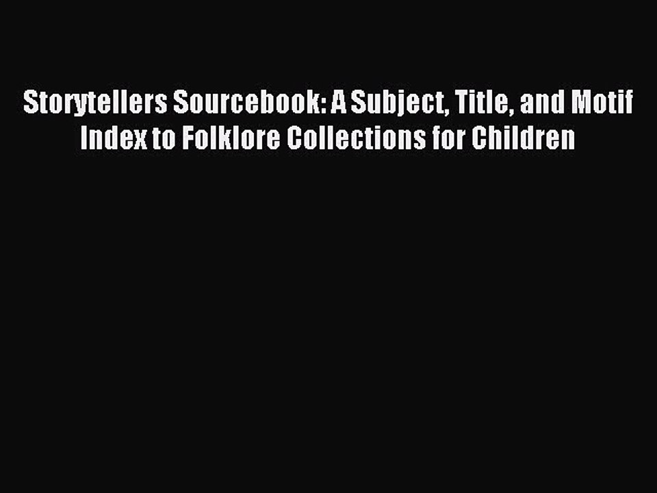 Read Storytellers Sourcebook: A Subject Title and Motif Index to Folklore Collections for Children