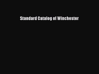 Read Standard Catalog of Winchester Ebook Free
