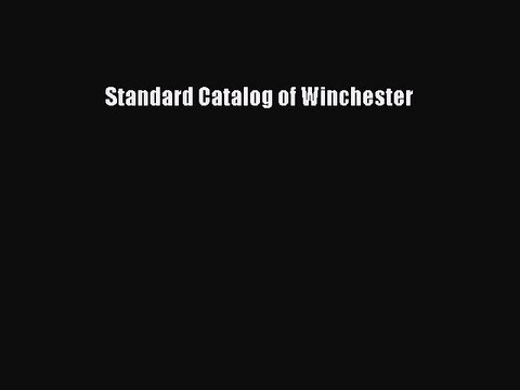 Read Standard Catalog of Winchester Ebook Free