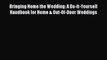 Download Bringing Home the Wedding: A Do-It-Yourself Handbook for Home & Out-Of-Door Weddings