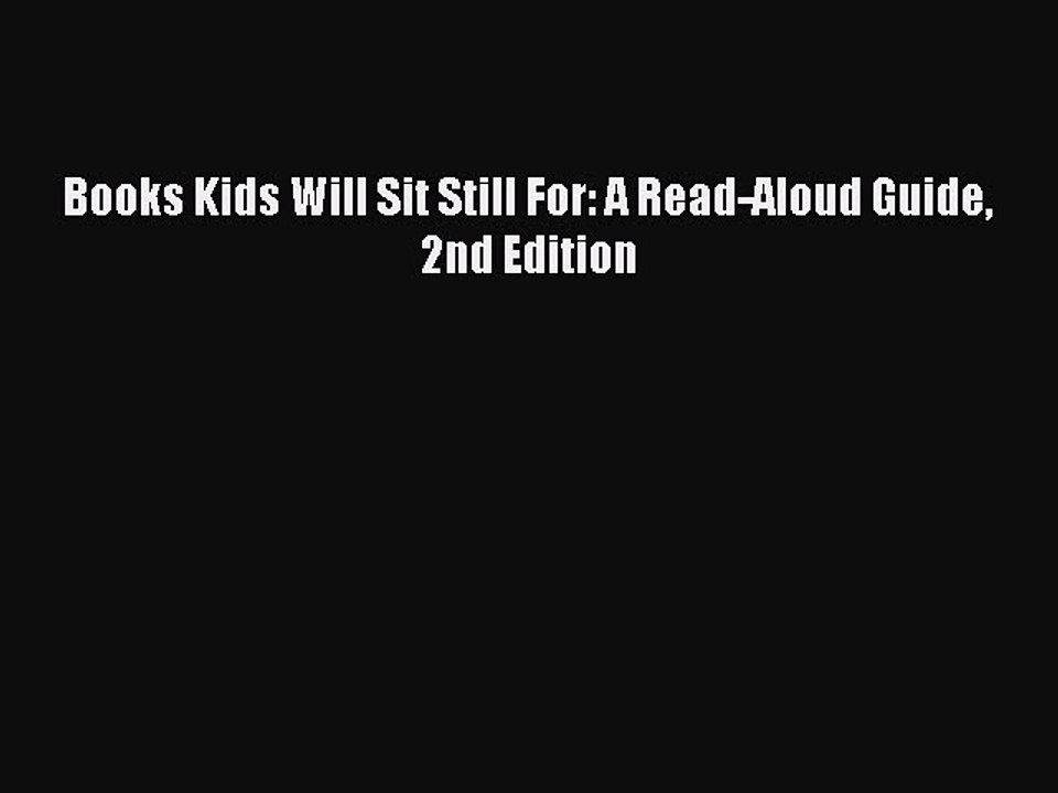 Read Books Kids Will Sit Still For: A Read-Aloud Guide 2nd Edition Ebook Free