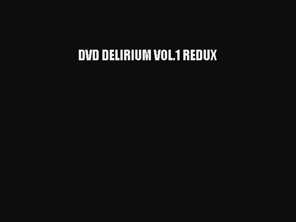 Download DVD DELIRIUM VOL.1 REDUX PDF Online