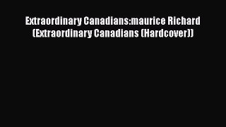 EBOOK ONLINE Extraordinary Canadians:maurice Richard (Extraordinary Canadians (Hardcover))