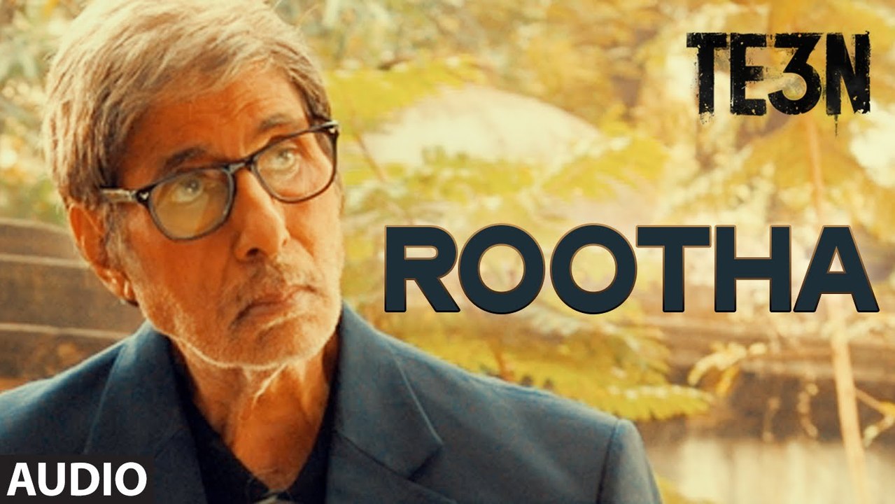 ROOTHA Full Song (AUDIO)  TE3N  Amitabh Bachchan, Nawazuddin Siddiqui