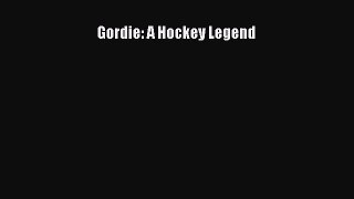 FREE PDF Gordie: A Hockey Legend  FREE BOOOK ONLINE