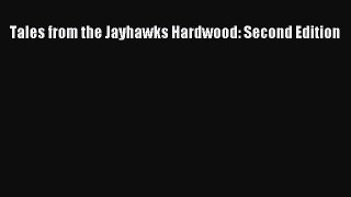 READ book Tales from the Jayhawks Hardwood: Second Edition  FREE BOOOK ONLINE