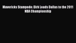 FREE DOWNLOAD Mavericks Stampede: Dirk Leads Dallas to the 2011 NBA Championship  FREE BOOOK