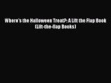 Read Where's the Halloween Treat?: A Lift the Flap Book (Lift-the-flap Books) Ebook Free