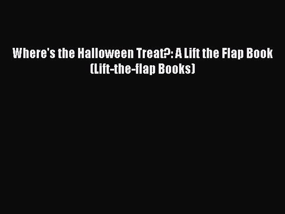 Read Where's the Halloween Treat?: A Lift the Flap Book (Lift-the-flap Books) Ebook Free