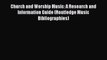 Download Church and Worship Music: A Research and Information Guide (Routledge Music Bibliographies)