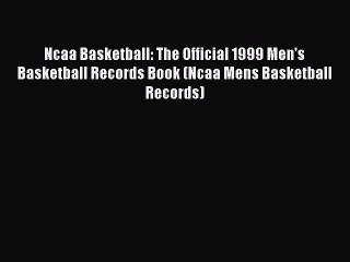 FREE DOWNLOAD Ncaa Basketball: The Official 1999 Men's Basketball Records Book (Ncaa Mens