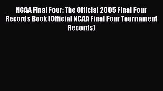 READ book NCAA Final Four: The Official 2005 Final Four Records Book (Official NCAA Final