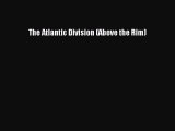 READ book The Atlantic Division (Above the Rim)  FREE BOOOK ONLINE