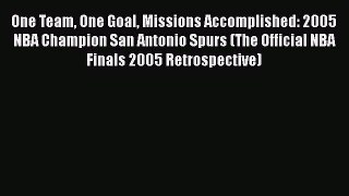 EBOOK ONLINE One Team One Goal Missions Accomplished: 2005 NBA Champion San Antonio Spurs