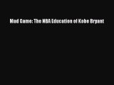 FREE DOWNLOAD Mad Game: The NBA Education of Kobe Bryant  FREE BOOOK ONLINE