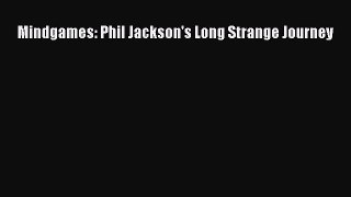 FREE PDF Mindgames: Phil Jackson's Long Strange Journey READ ONLINE