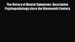 Read The History of Mental Symptoms: Descriptive Psychopathology since the Nineteenth Century