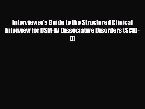 Download Interviewer's Guide to the Structured Clinical Interview for DSM-IV Dissociative Disorders