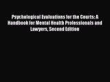 Read Psychological Evaluations for the Courts: A Handbook for Mental Health Professionals and