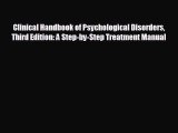 Read Clinical Handbook of Psychological Disorders Third Edition: A Step-by-Step Treatment Manual