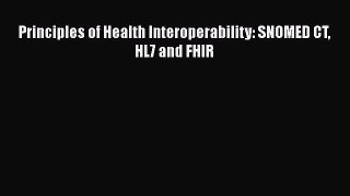 Read Principles of Health Interoperability: SNOMED CT HL7 and FHIR Ebook Free