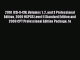 Read 2010 ICD-9-CM Volumes 1 2 and 3 Professional Edition 2009 HCPCS Level II Standard Edition