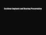 Read Cochlear Implants and Hearing Preservation Ebook Free