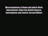 Read Microorganisms in Home and Indoor Work Environments: Diversity Health Impacts Investigation
