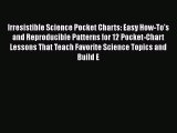 [PDF] Irresistible Science Pocket Charts: Easy How-To's and Reproducible Patterns for 12 Pocket-Chart