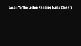 Read Lacan To The Letter: Reading Ecrits Closely Ebook Online