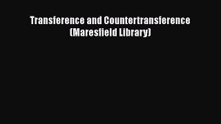 Read Transference and Countertransference (Maresfield Library) Ebook Free