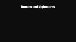 Read Dreams and Nightmares Ebook Free