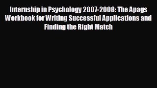 Read Internship in Psychology 2007-2008: The Apags Workbook for Writing Successful Applications